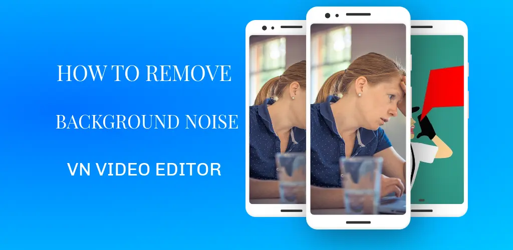 How to clear the background noise in VN Video Editor